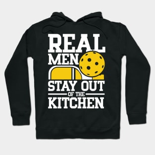 Real Men Stay Out of the Kitchen - Pickleball Hoodie